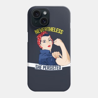 Nevertheless She Persisted Phone Case