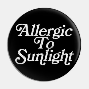 Allergic To Sunlight  - Gothic Typography Design Pin