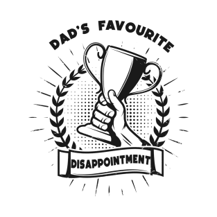 Dad's favourite disappointment T-Shirt