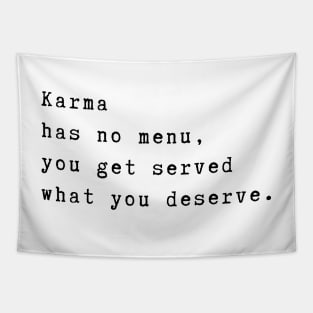 Karma has no menu, you get served what you deserve. Spiritual quote Tapestry