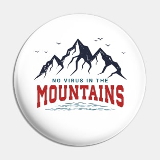 No Virus In The Mountains. Motivational Quotes. Quarantine Pin