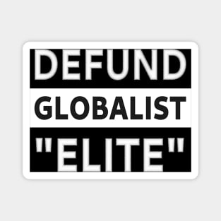 Defund Globalist "Elite" Magnet