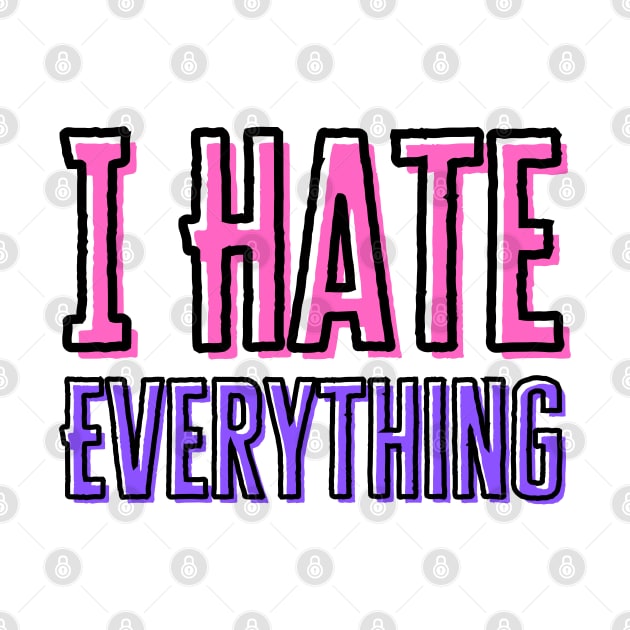 Love To Hate Everything by HobbyAndArt