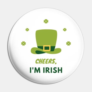 Cheers I'm Irish Pin