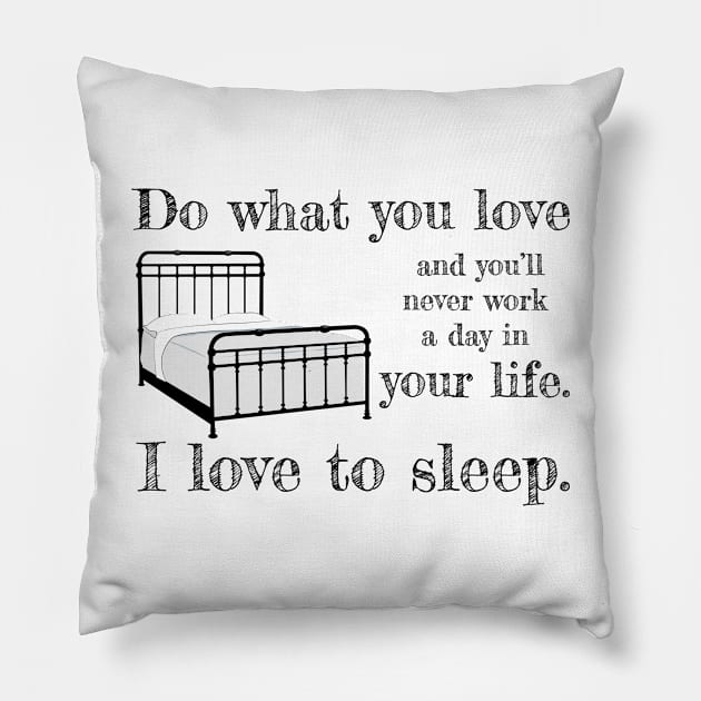 Do what you love... Pillow by Underdog Designs