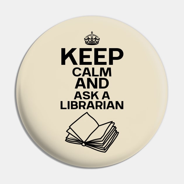 Keep Calm And Ask A Librarian Pin by Magnificent Butterfly