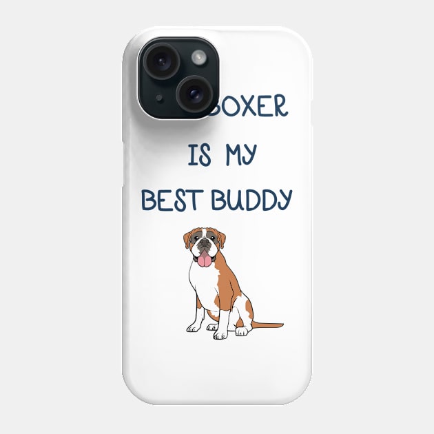 My Boxer is My Best Buddy Phone Case by MzBink