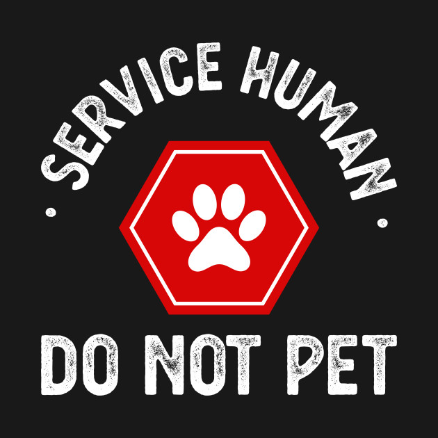 Disover Service human do not pet - Service Human Do Not Pet - T-Shirt