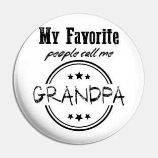 My favorite people call me Grandpa funny quote for father and grandfather Pin