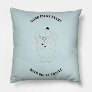Great Ideas Start With Great Coffee Pillow