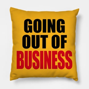 GOING OUT OF BUSINESS Pillow