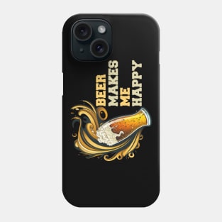 Beer Makes Me Happy 1 Phone Case