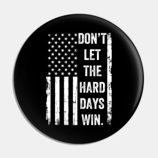 Don't Let The Hard Days Win Vintage American Flag Pin