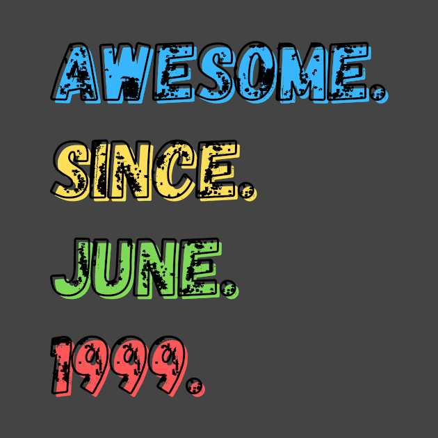 Awesome. Since. June. 1999.  Shirt by LBAM, LLC