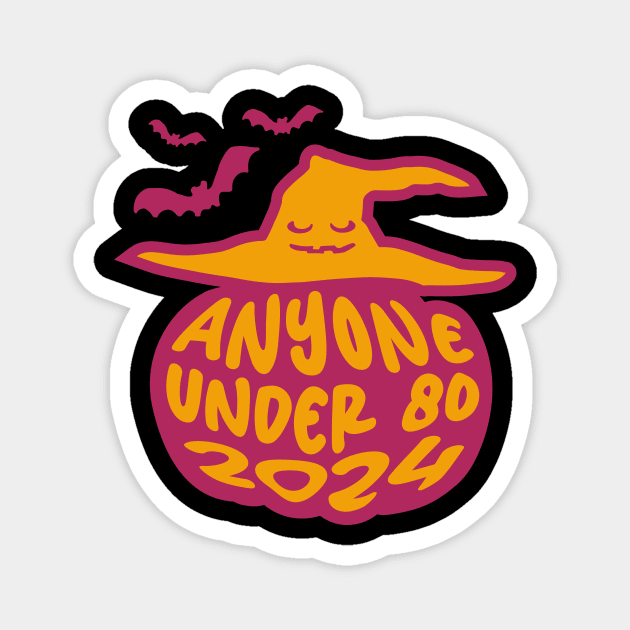 Anyone Under 80 2024 Magnet by Marvin