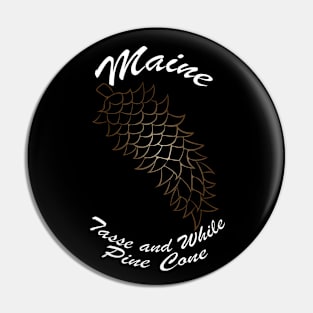 Maine - Tasse And While Pine Cone Pin