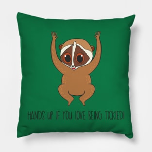 Hands Up If You Love Being Tickled-  Cute Slow Loris Gift Pillow