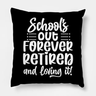 School's out forever retired and loving it Pillow