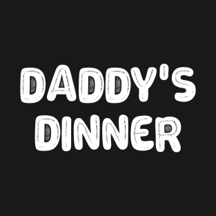 Offensive Adult Humor Daddy's Dinner Vintage Cool T-Shirt