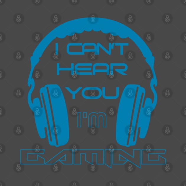 I can't hear you I'm gaming by HassibDesign