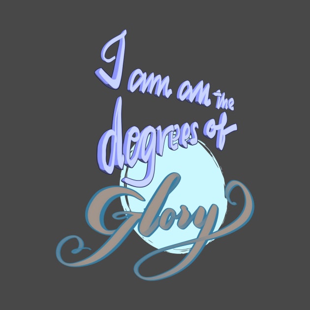 I am all the degrees of glory by Sister of Jared