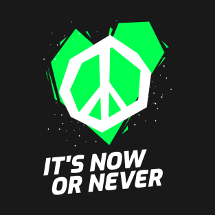 NOW or NEVER (green) T-Shirt