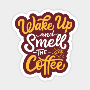 Wake Up And Smell The Coffee Quote Artwork Magnet