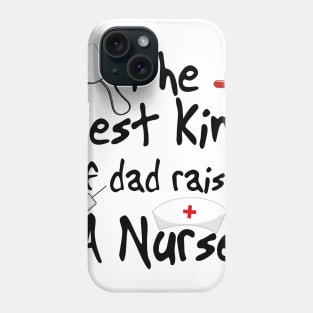 The best king of dad raises a nurse Phone Case