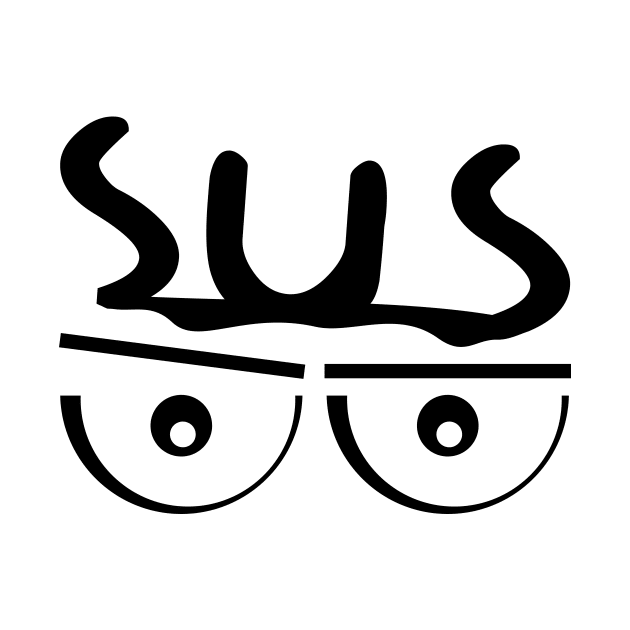 SUS-picious by MyMadMerch