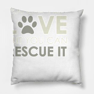 Can't Buy Love, But You Can Rescue It Pillow