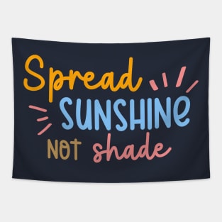 Spread Sunshine Not Shade Tapestry