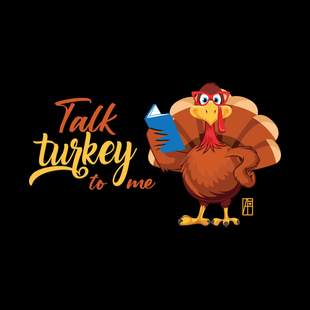 Talk Turkey To Me - Happy Thanksgiving Day - Party Holiday by ArtProjectShop