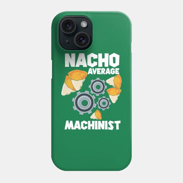 Nacho Average Machinist | CNC Machinist or CNC Programmer Phone Case by DancingDolphinCrafts