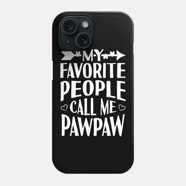 My Favorite People Call Me PawPaw Phone Case by Tesszero