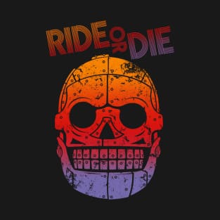 Ride or Die! T-Shirt