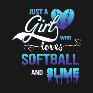 just a girl who loves softball and slime T-Shirt