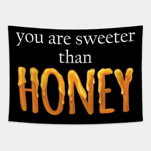 You Are Sweeter than honey Tapestry