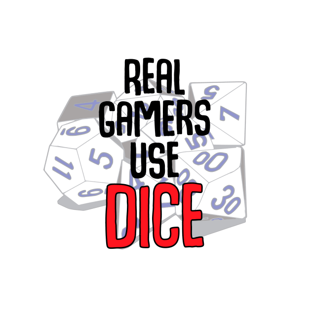 Real gamers use dice! by BlackMarketButtons