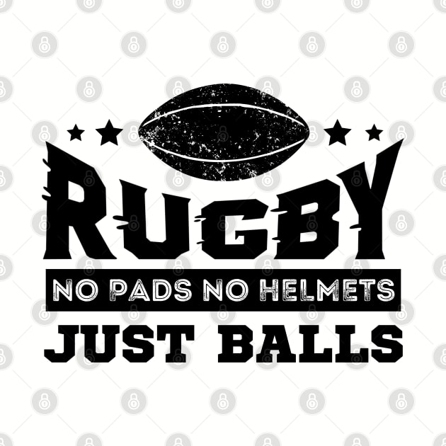 Rugby No Pads No Helmets Just Balls by Owlora Studios