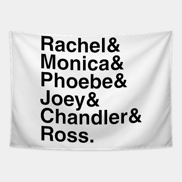 Friends - Rachel & Monica & Phoebe & Joey & Chandler & Ross. (Black) Tapestry by foozler