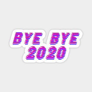 Bye Bye 2020 glitch effect Magnet