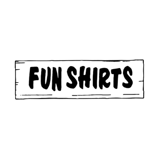 Fun Shirts (Black) T-Shirt