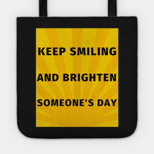 Keep smiling and brighten someone's day Tote