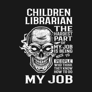 Children Librarian T Shirt - The Hardest Part Gift Item Tee T-Shirt