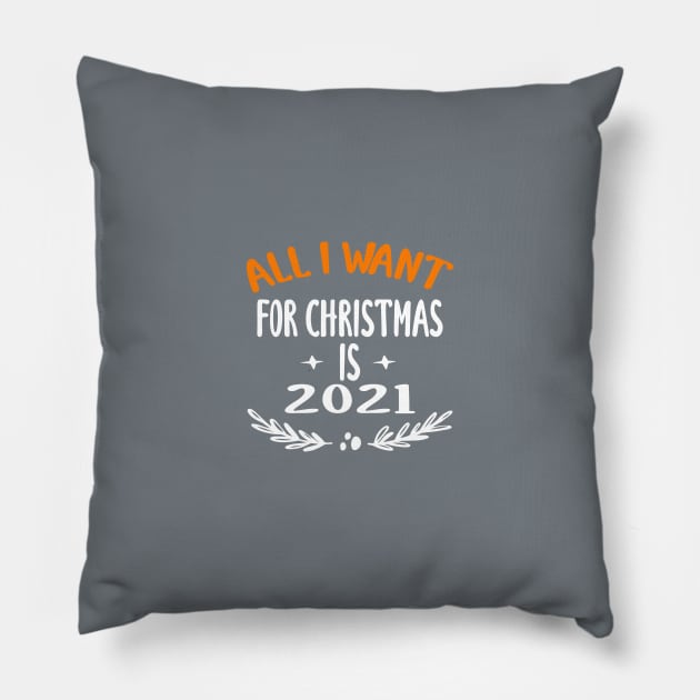 all i want for christmas is 2021 Pillow by designnas2