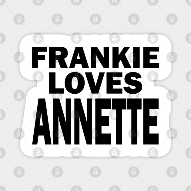 Frankie Avalon Loves Annette Funicello - FGTH Style Magnet by RetroZest