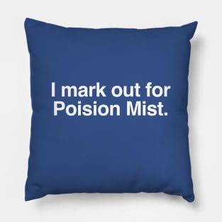 I mark out for Poison Mist Pillow