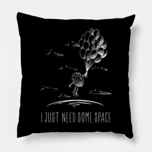 I Just Need Some Space Pillow