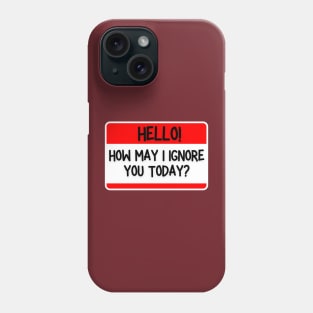 How May I Ignore You Today? Phone Case