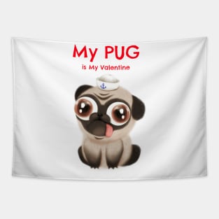 My Pug is my valentine with a Pug Tapestry